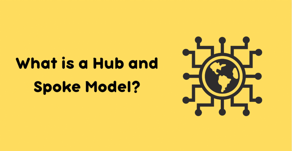 What is a Hub and Spoke Model?