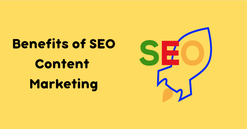 Benefits of SEO Content Marketing